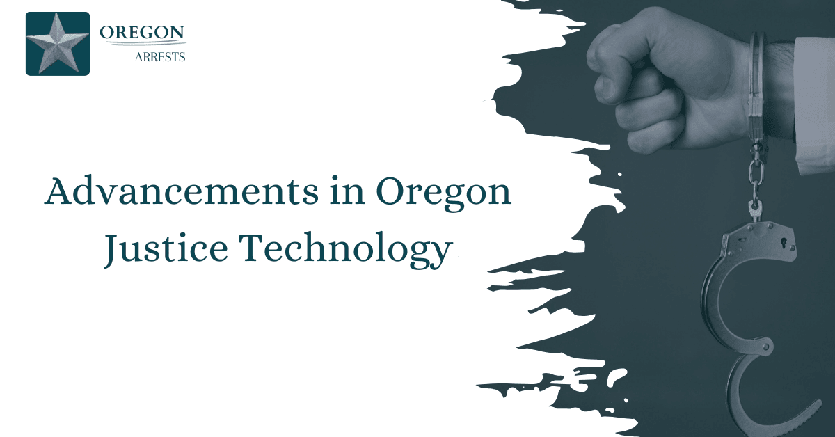 Advancements in Oregon Justice Technology