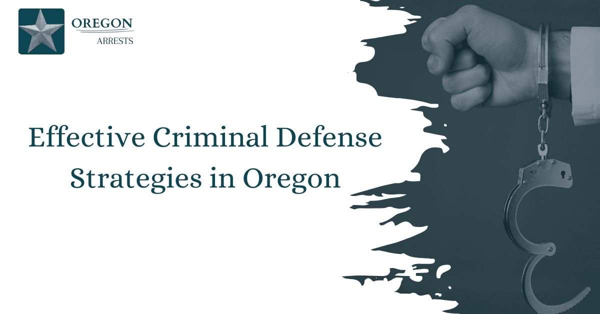 Effective Criminal Defense Strategies in Oregon