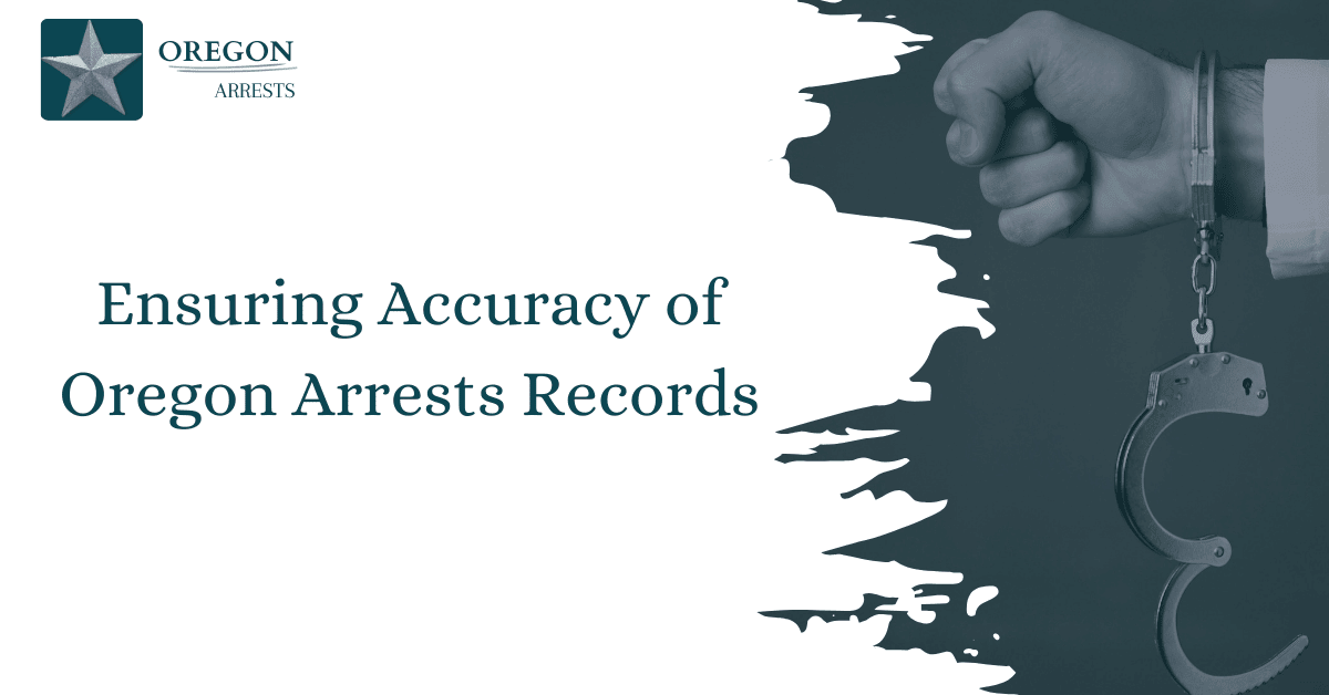 Ensuring Accuracy of Oregon Arrests Records