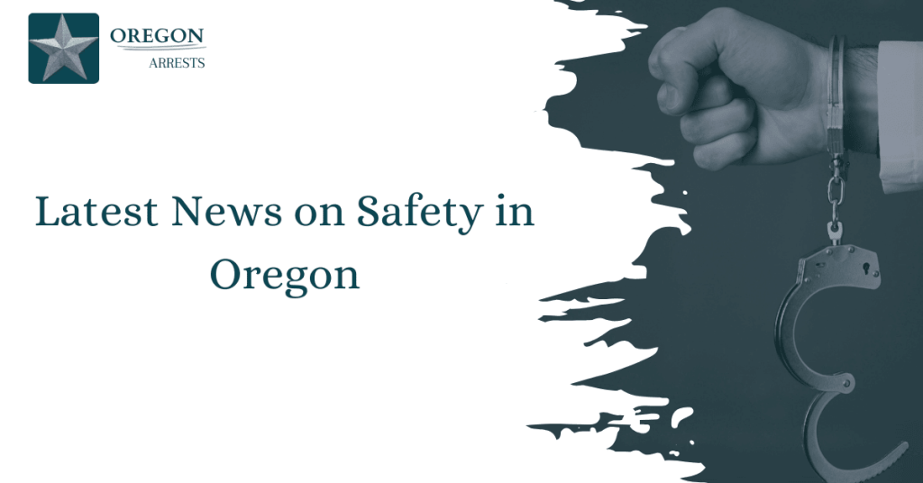 Latest News on Safety in Oregon