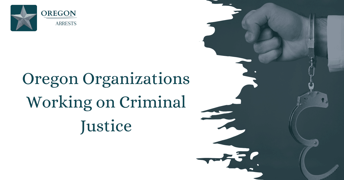 Oregon Organizations Working on Criminal Justice