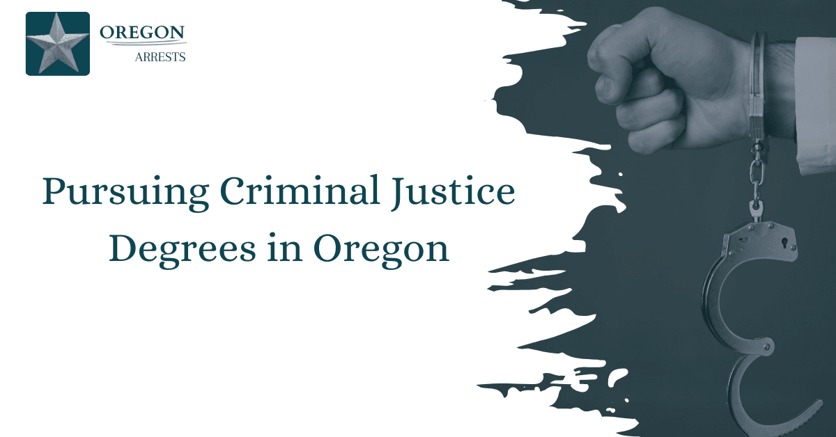 Pursuing Criminal Justice Degrees in Oregon