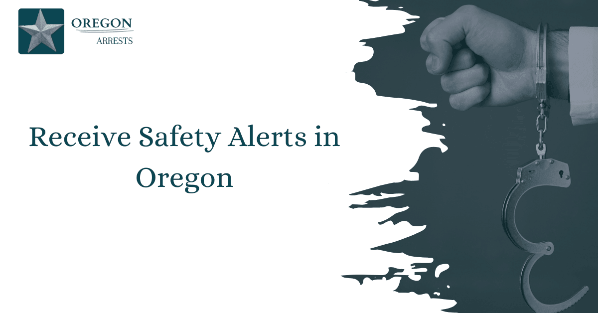 Receive Safety Alerts in Oregon OR