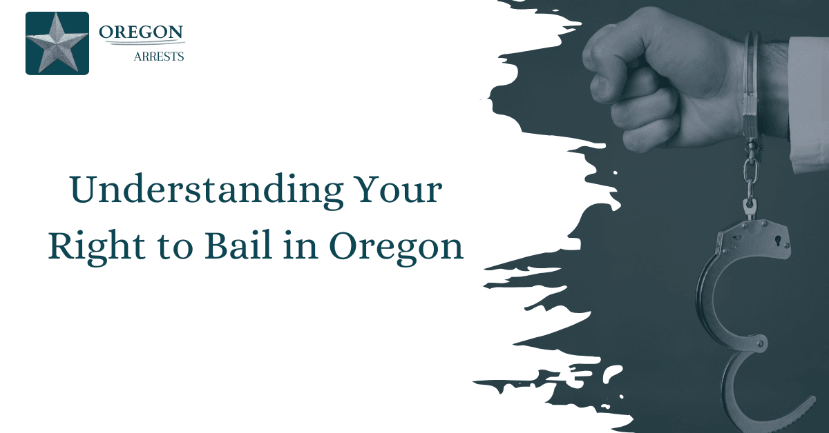 Understanding Your Right to Bail in Oregon